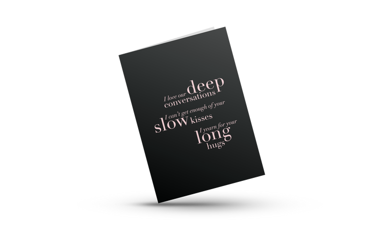 Deep Convos, Slow Kisses, Long Hugs | Love Greeting Cards