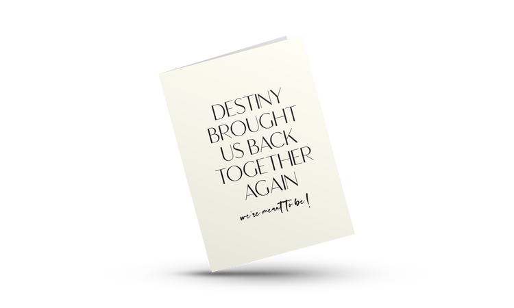 Destiny Brought Us Back Together Again | Love Greeting Card