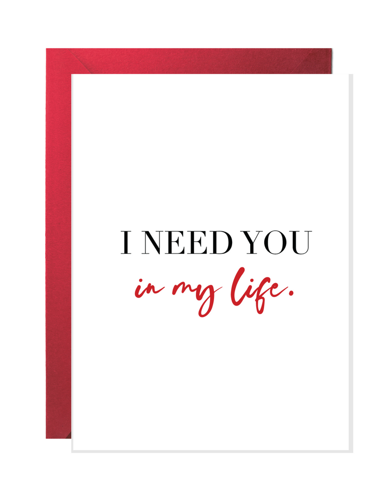I Need You In My Life | Love Greeting Cards