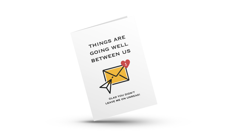 Glad You Didn't Leave Me On Unread | Love Greeting Card