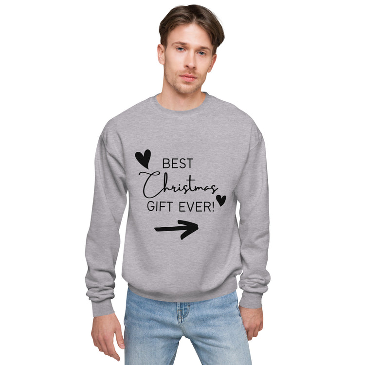 "Best Christmas Gift Ever" Unisex Fleece Sweatshirt (Black Text - Right Arrow)