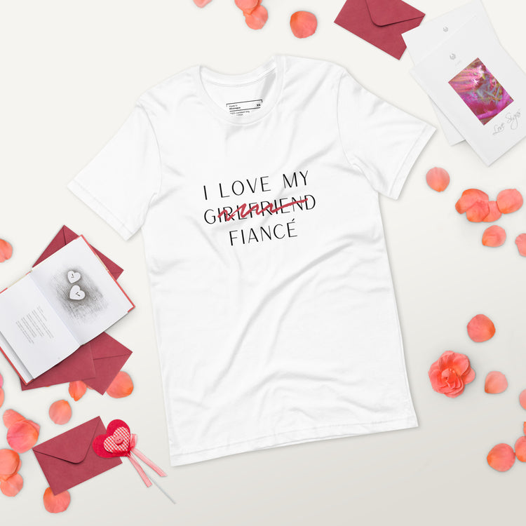 "I Love My Girlfriend Now Fiancé" Fine Print Unisex T-shirt (White)
