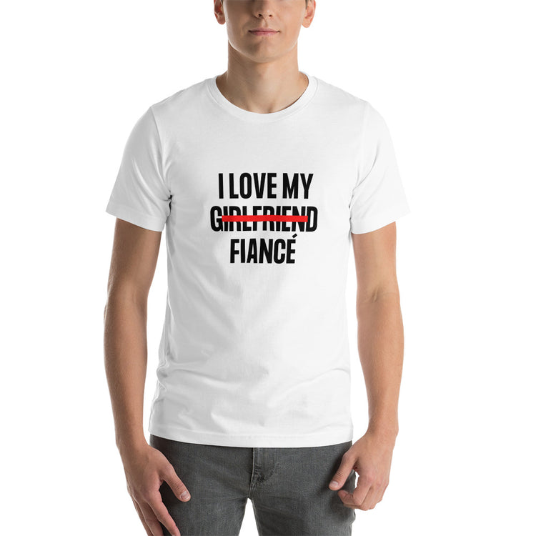 "I Love My Girlfriend Now Fiancé" Block Font Unisex T-shirt (White)