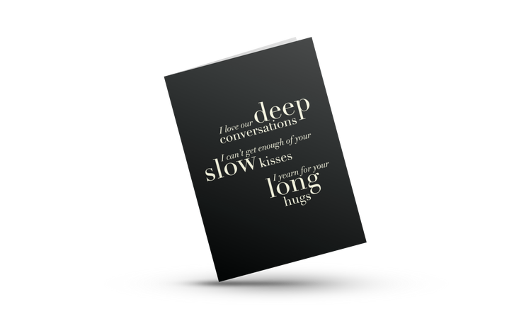 Deep Convos, Slow Kisses, Long Hugs | Love Greeting Cards
