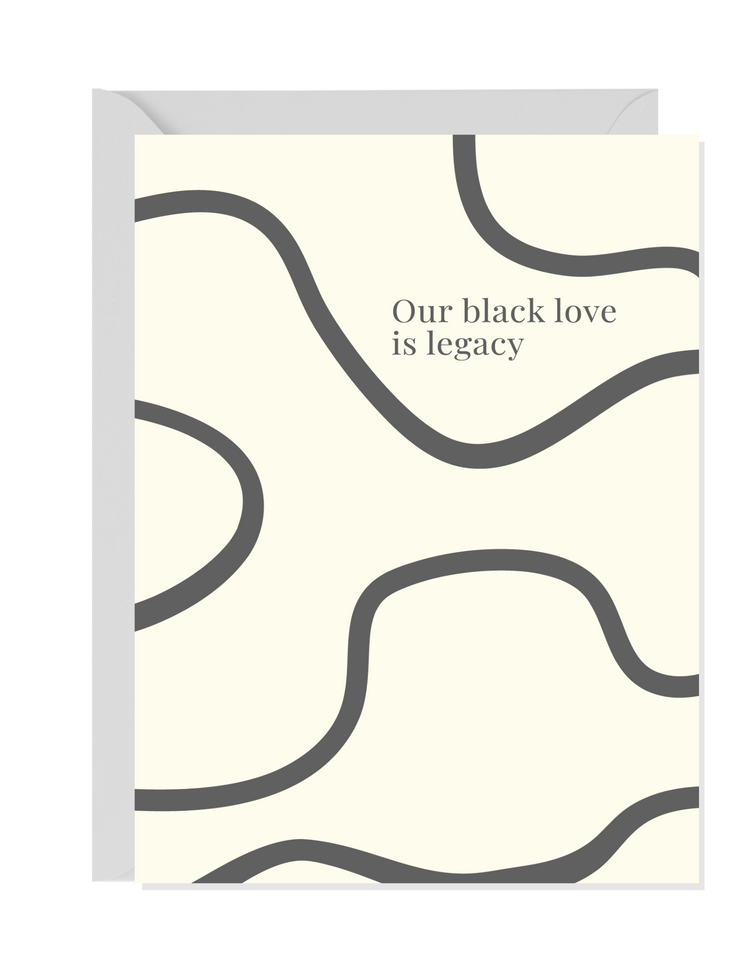 Our Black Love Is Legacy | Black Love Greeting Cards