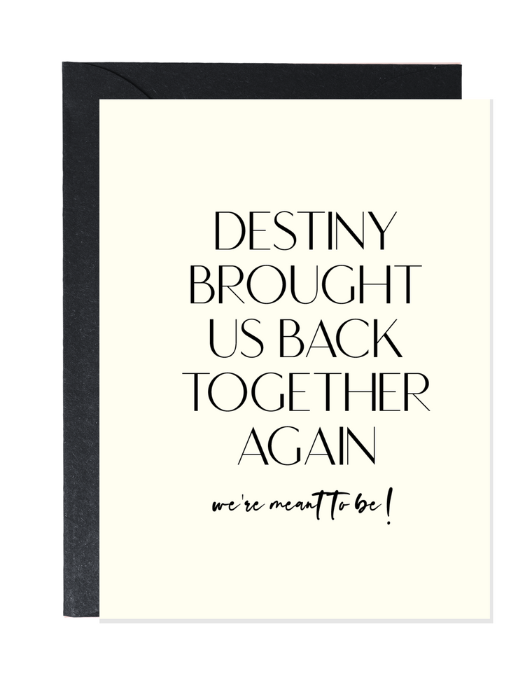 Destiny Brought Us Back Together Again | Love Greeting Card