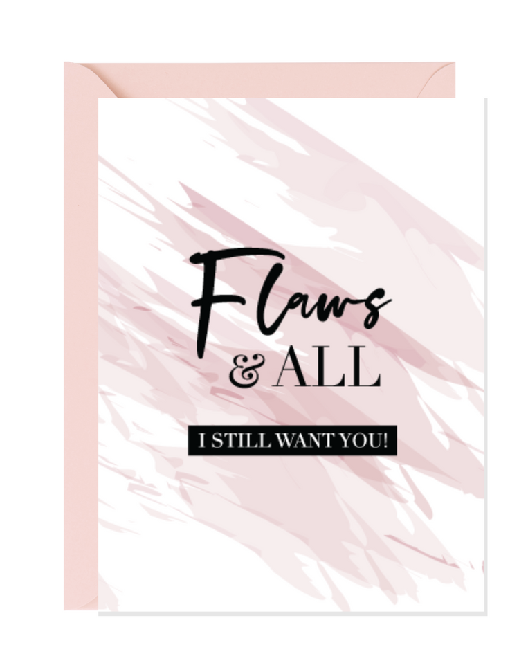 Flaws and All...I Still Want You | Love Greeting Cards