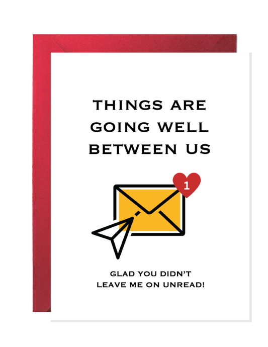 Glad You Didn't Leave Me On Unread | Love Greeting Card