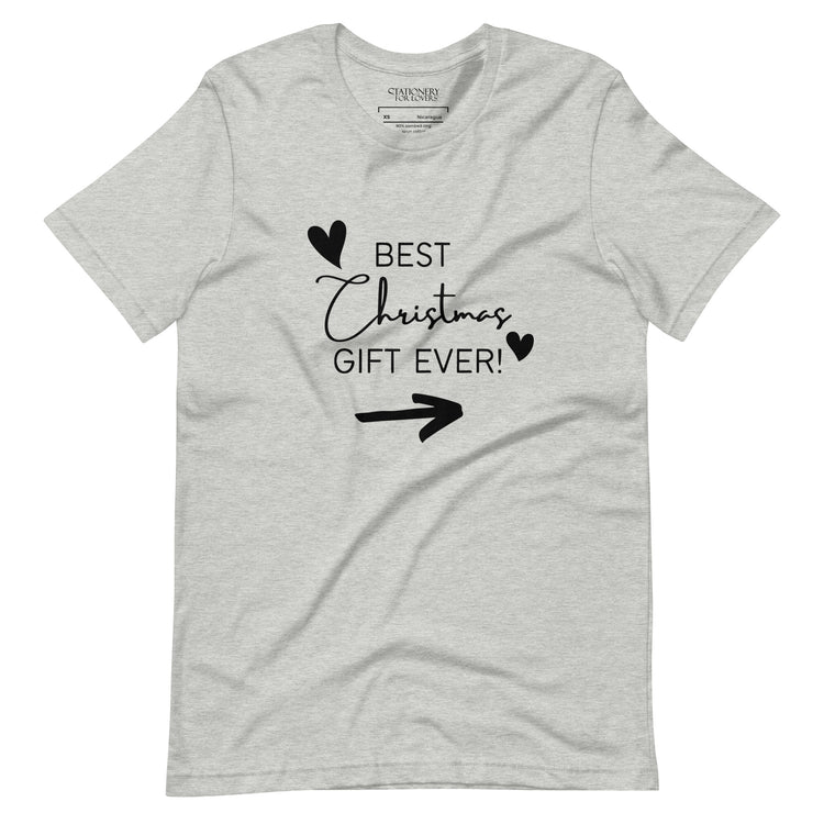 "Best Christmas Gift Ever" Unisex T-shirt (Black Text - Right Arrow)