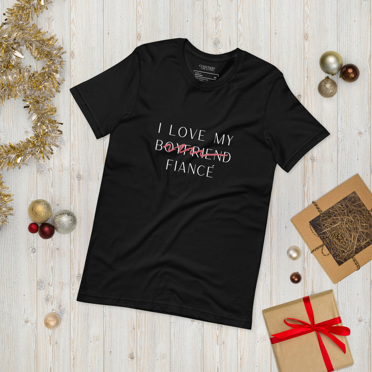 "I Love My Boyfriend Now Fiancé"  Unisex T-shirt (Black)