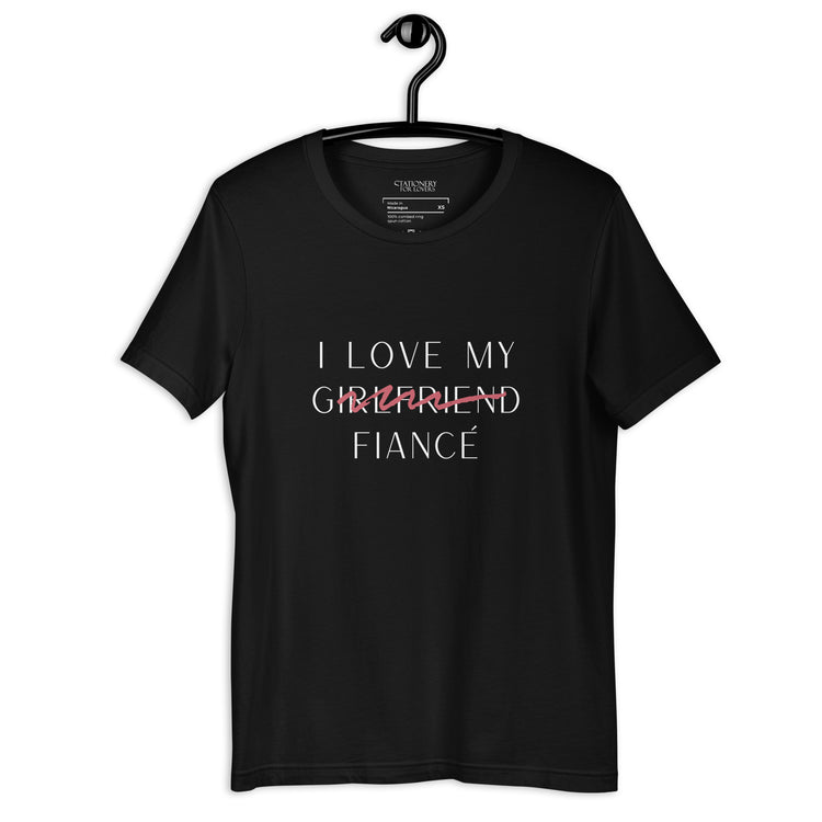 "I Love My Girlfriend Now Fiancé" Fine Print Unisex T-shirt (Black)