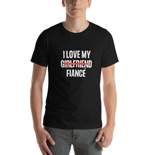 "I Love My Girlfriend Now Fiancé" Block Font Unisex T-shirt (Black)