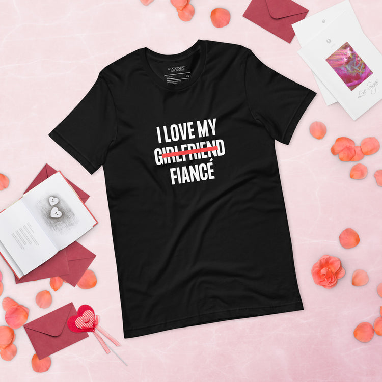 "I Love My Girlfriend Now Fiancé" Block Font Unisex T-shirt (Black)