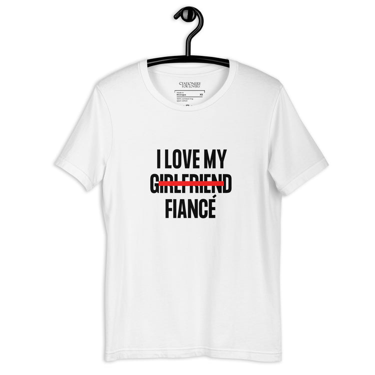 "I Love My Girlfriend Now Fiancé" Block Font Unisex T-shirt (White)