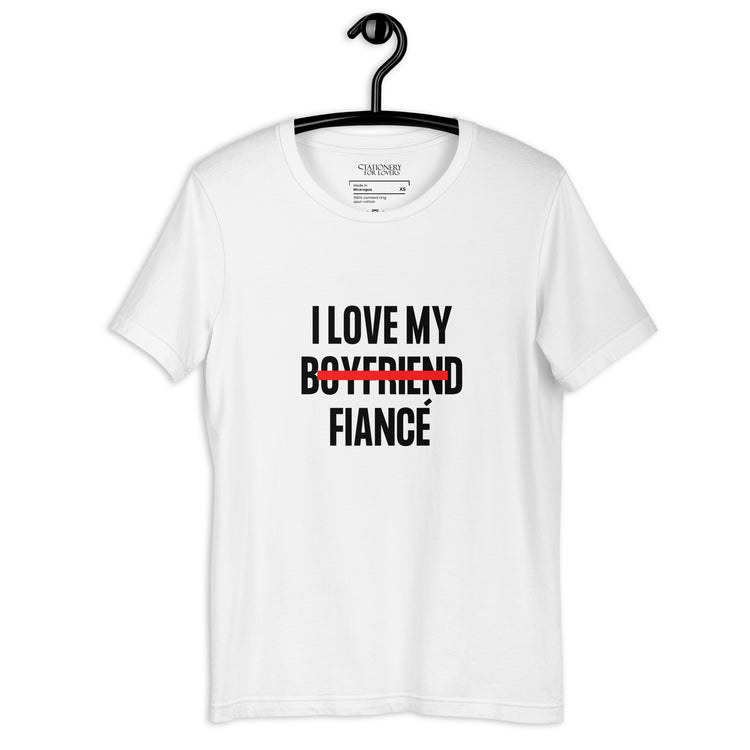 "I Love My Boyfriend Now Fiancé" Block Font Unisex T-shirt (White)